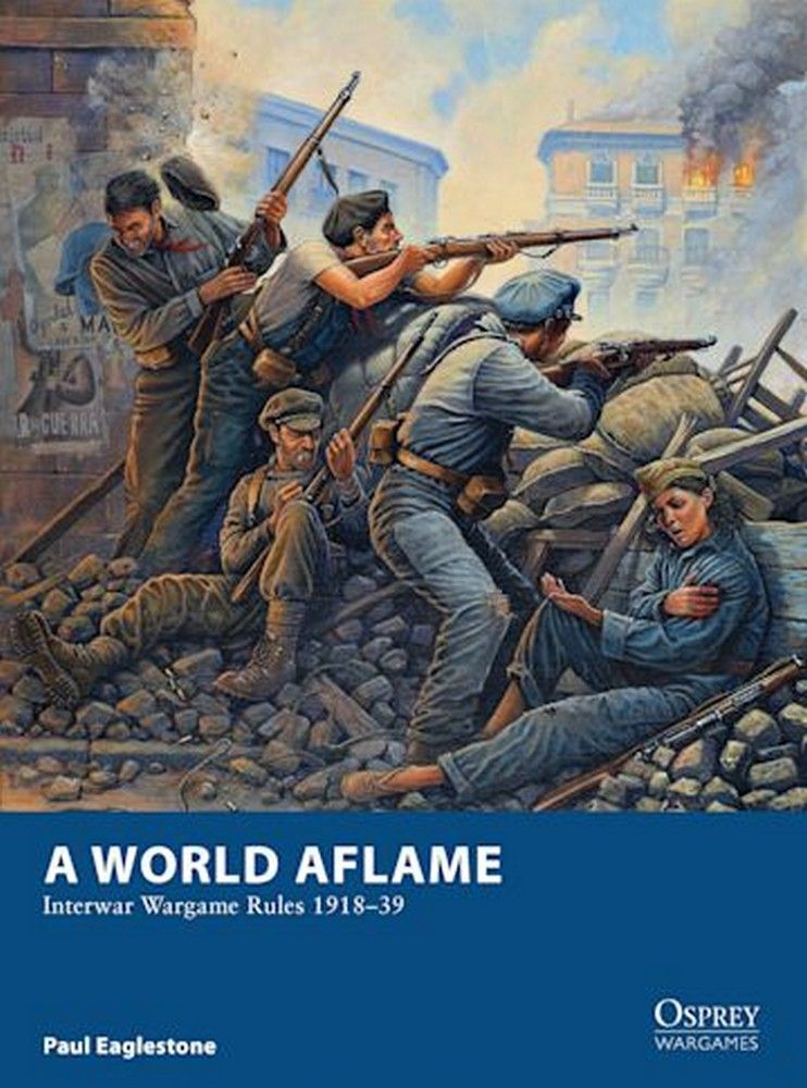 A World Aflame - Interwar Wargame Rules 1918-39